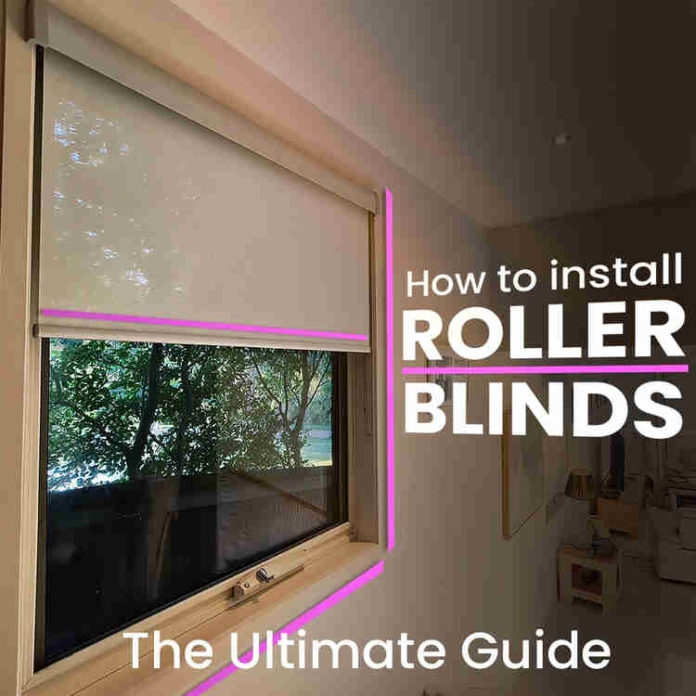 Complete Guide How To Install Roller Blinds Perfectly